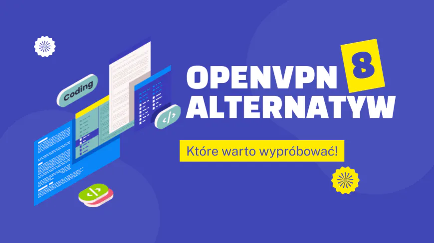 8 najlepszych alternatyw dla OpenVPN, które warto wypróbować